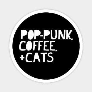 Pop-Punk, Coffee, + Cats (WHITE TEXT) Magnet